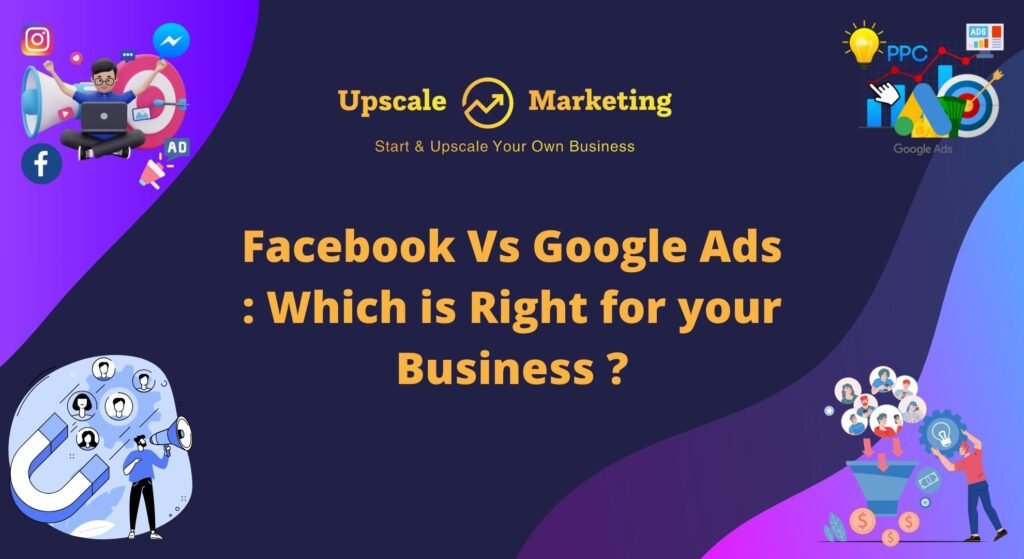 Facebook Ads vs Google Ads - Which is Right for Your Business?